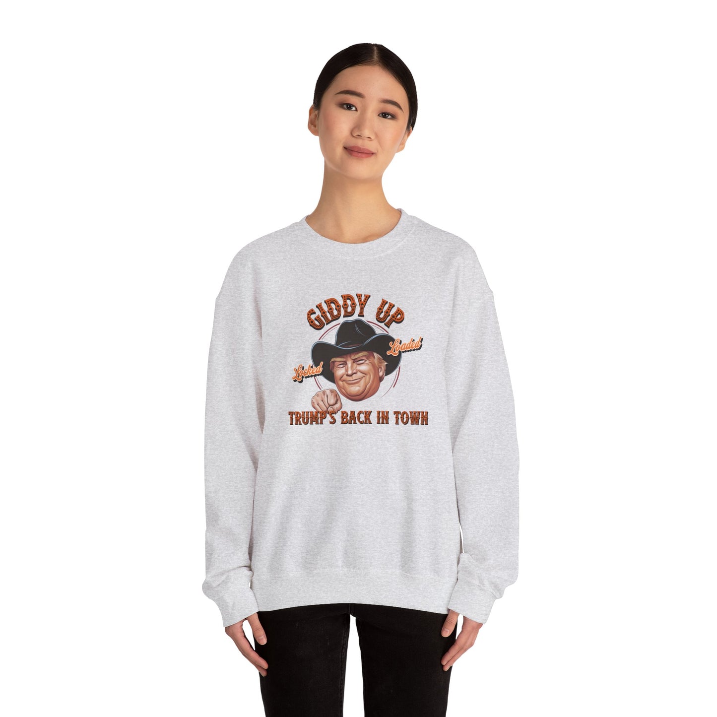 Giddy Up Trump’s Back in Town Sweatshirt