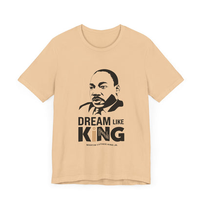 Martin Luther King Jr. - "Dream Like King" T-Shirt