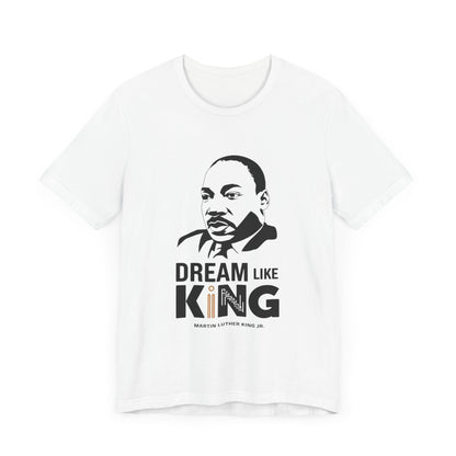 Martin Luther King Jr. - "Dream Like King" T-Shirt