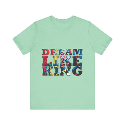 Martin Luther King Jr. - "Dream Like King" T-Shirt v2