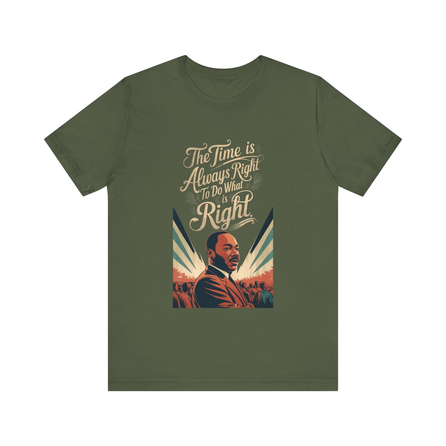 Martin Luther King Jr. - "The Time Is Always Right To Do What Is Right" T-Shirt