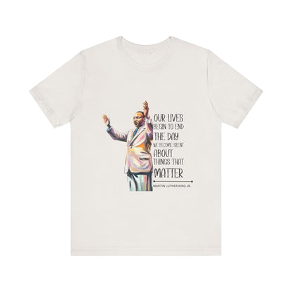 Martin Luther King Jr. - "Our Lives Begin to End..." T-Shirt