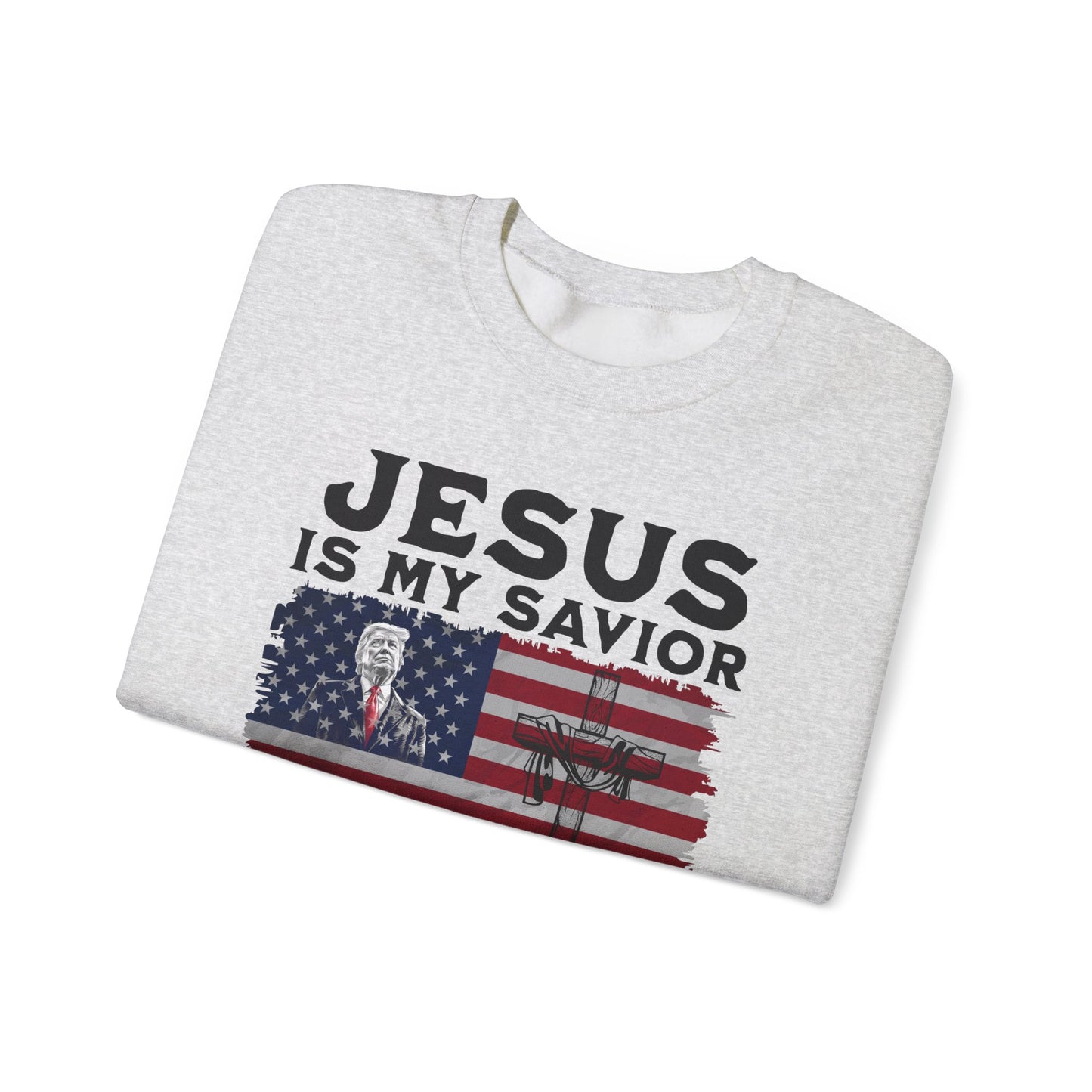 Jesus is My Savior, Trump is My President Sweatshirt