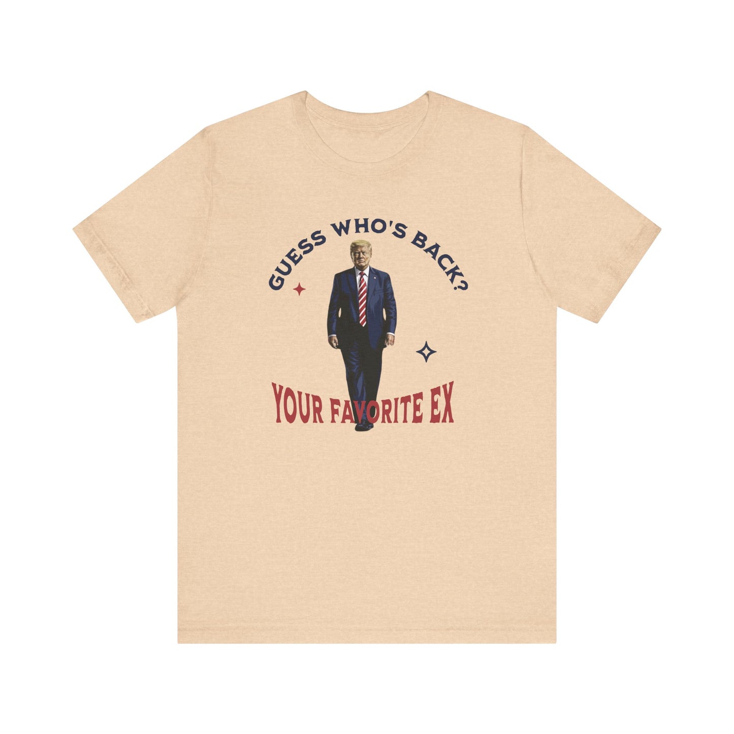 Guess Who's Back? Your Favorite Ex Trump T-Shirt