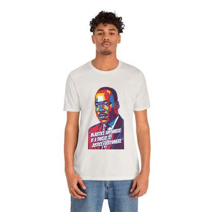 Martin Luther King Jr. - "Injustice Anywhere Is A Threat To Justice Everywhere" T-Shirt