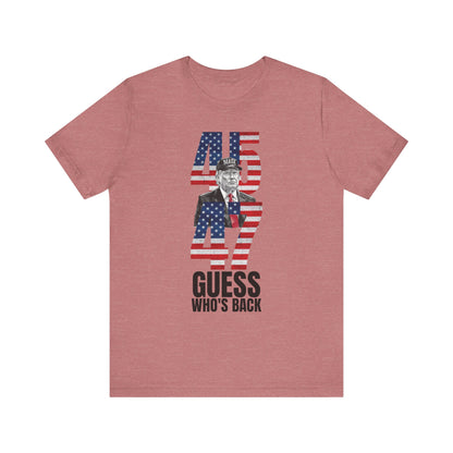 45 & 47: Guess Who's Back? Trump T-Shirt