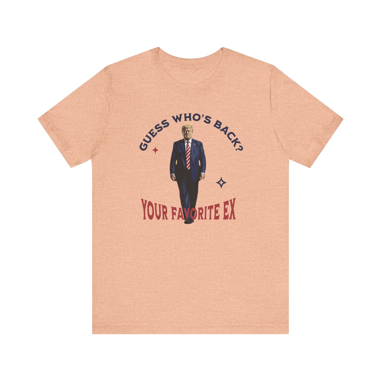 Guess Who's Back? Your Favorite Ex Trump T-Shirt