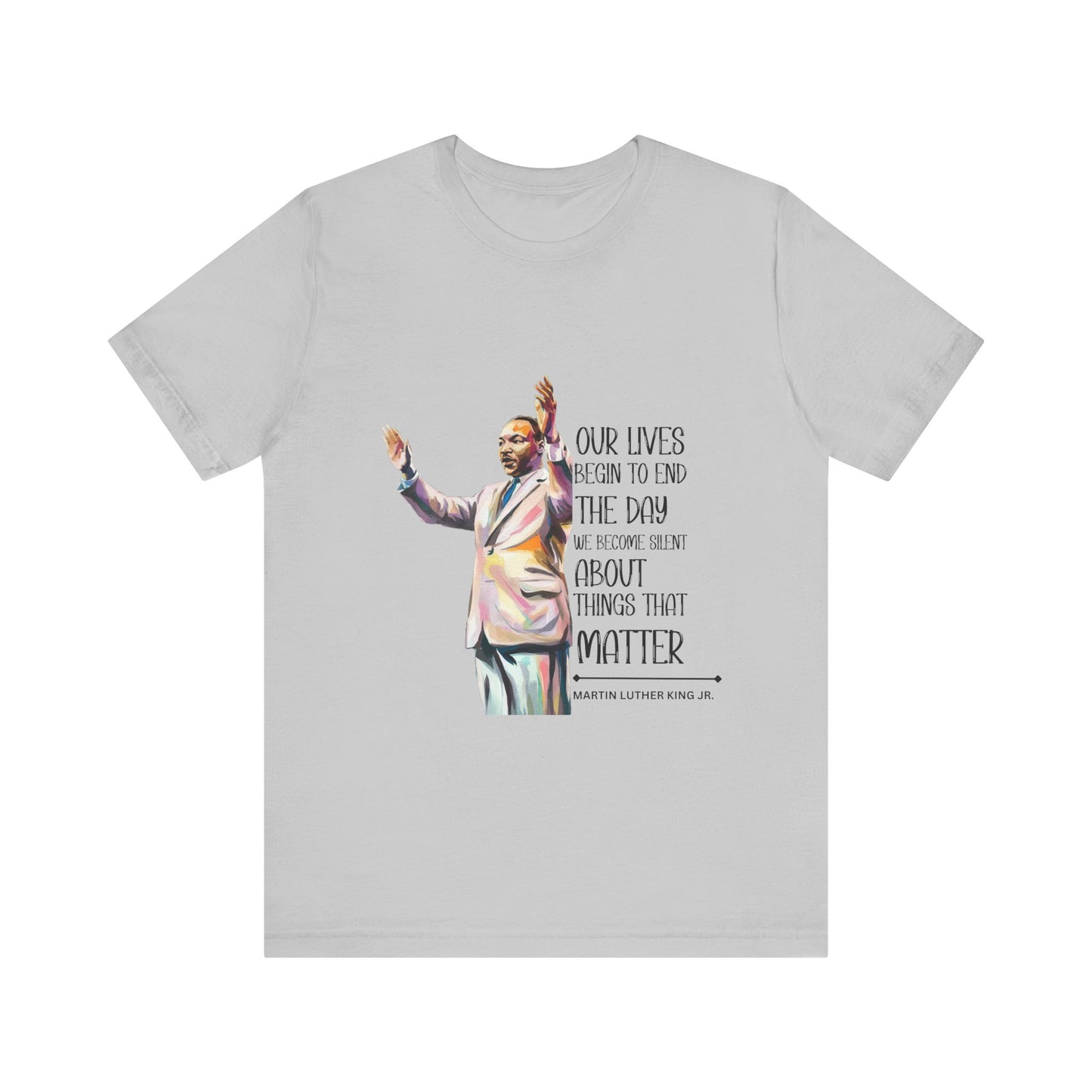 Martin Luther King Jr. - "Our Lives Begin to End..." T-Shirt