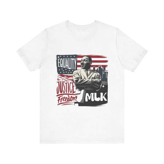 Martin Luther King Jr. - "Equality, Justice, Freedom" T-Shirt