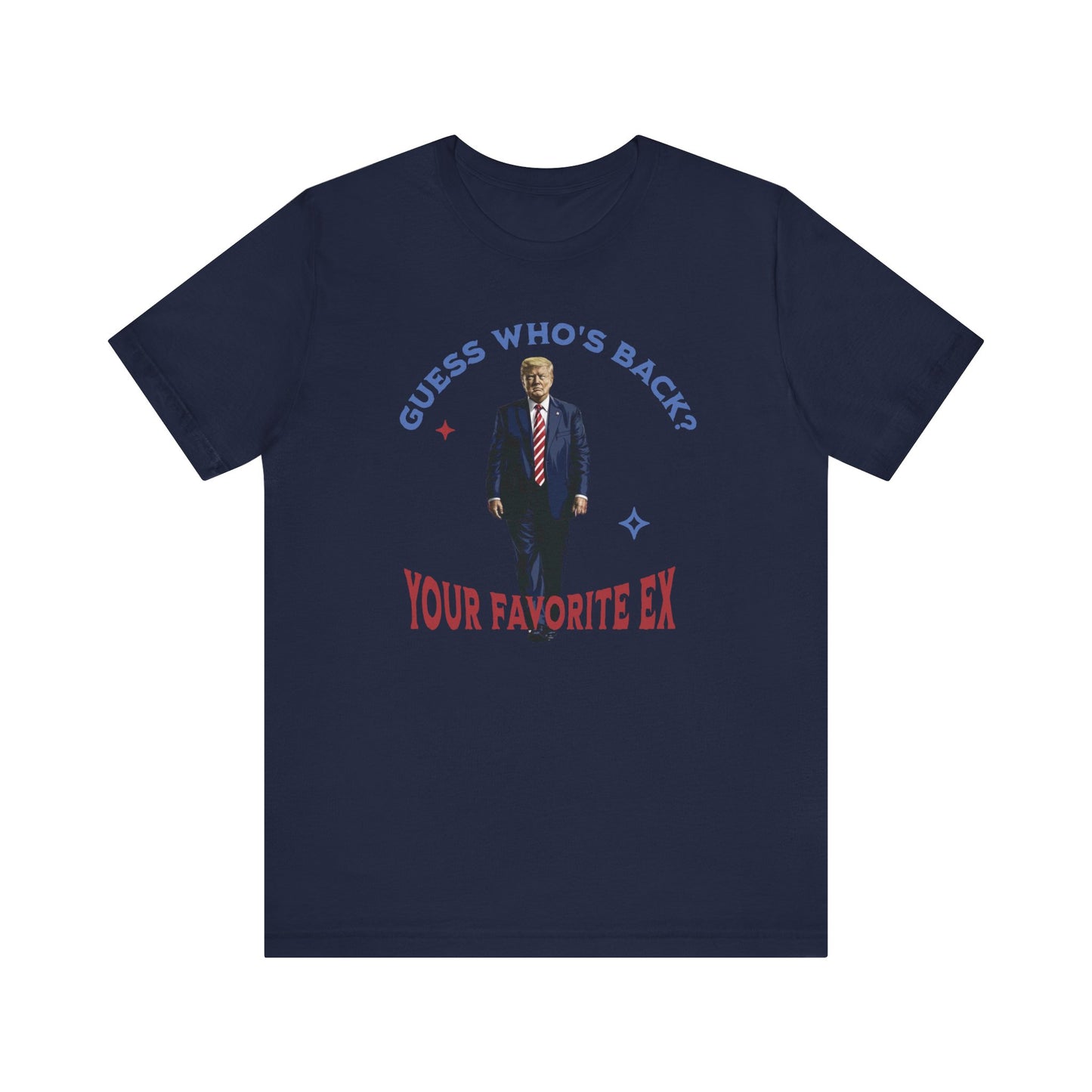 Guess Who's Back? Your Favorite Ex Trump T-Shirt