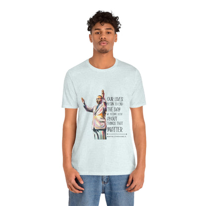 Martin Luther King Jr. - "Our Lives Begin to End..." T-Shirt