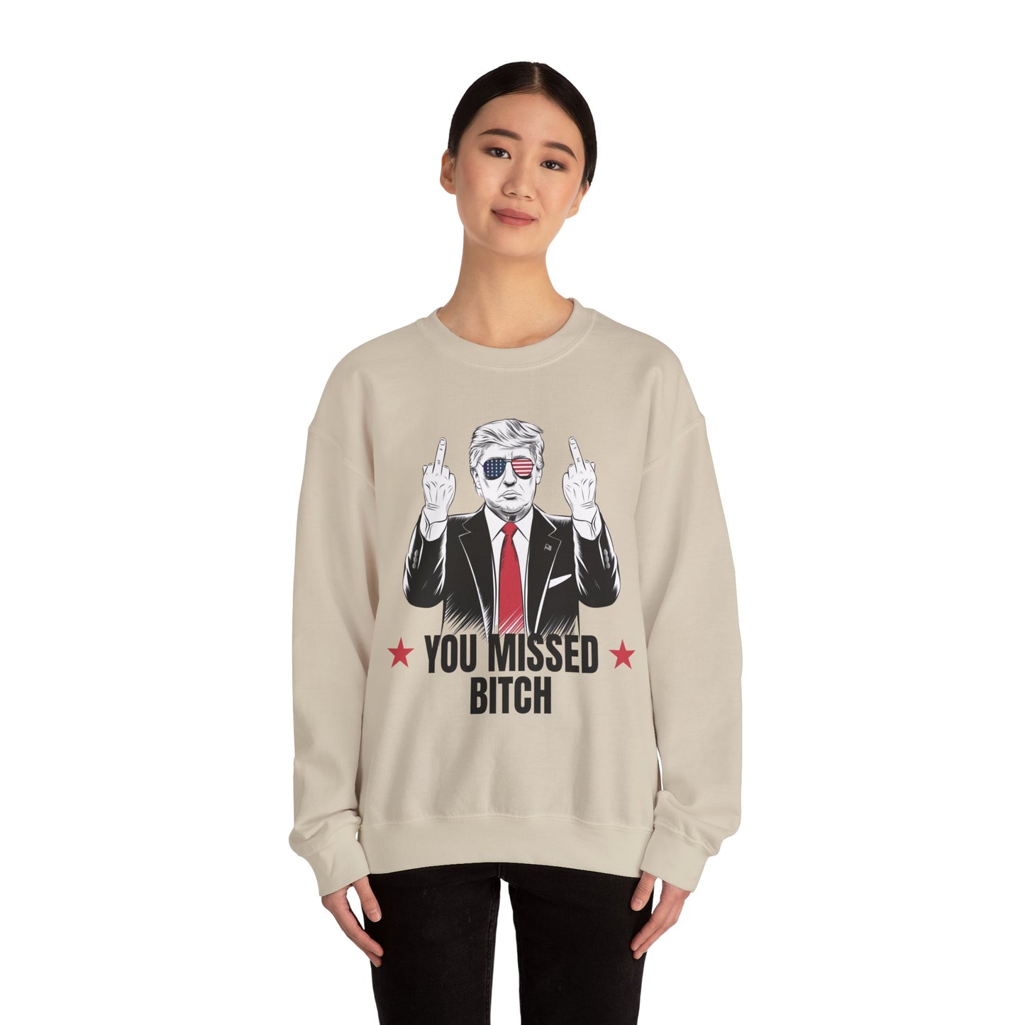 You Missed Bitch Trump Sweatshirt