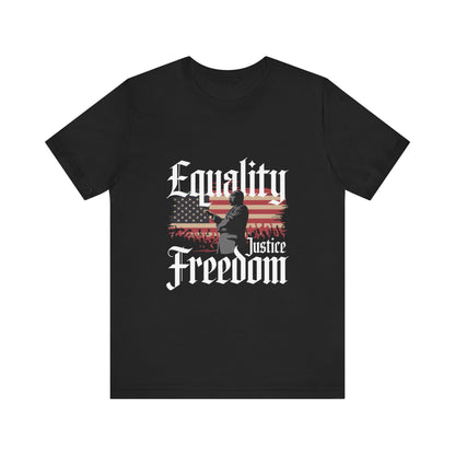 Martin Luther King Jr. - Equality, Justice, Freedom T-Shirt