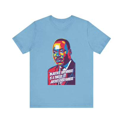 Martin Luther King Jr. - "Injustice Anywhere Is A Threat To Justice Everywhere" T-Shirt