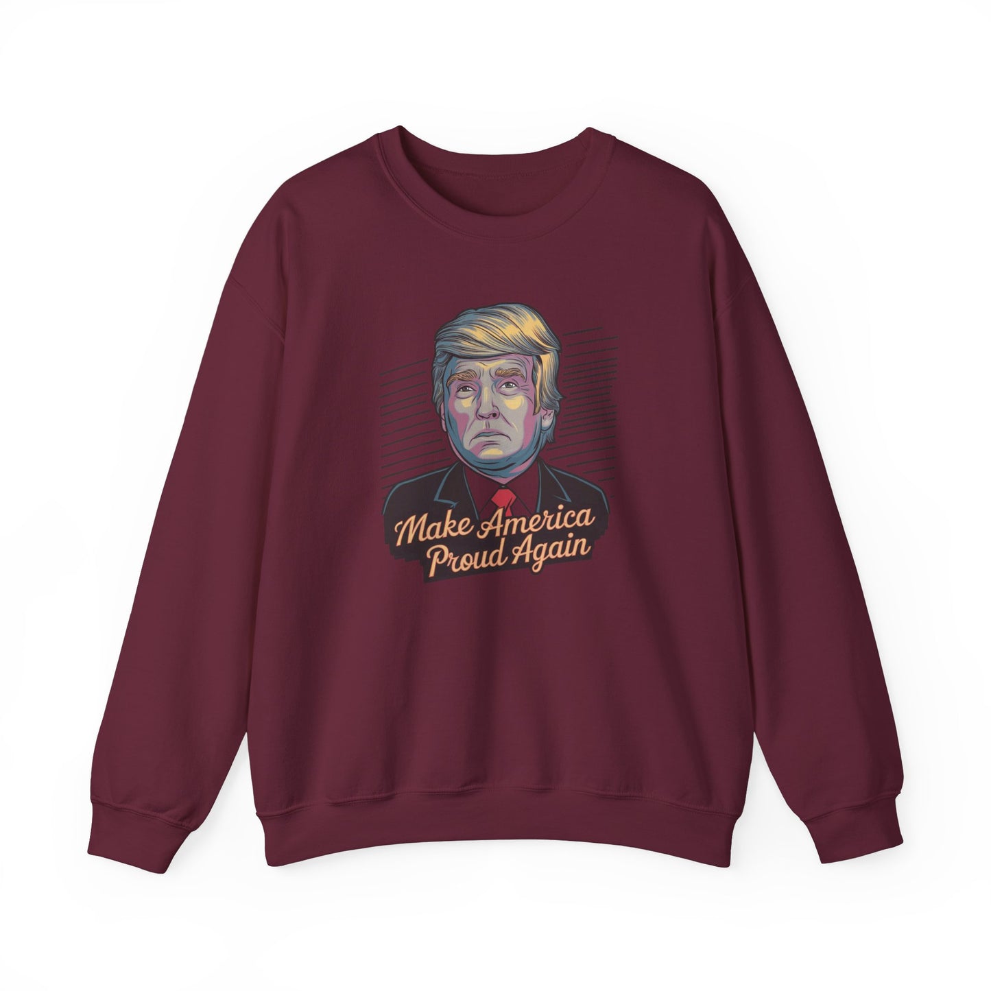 Make America Proud Again Sweatshirt