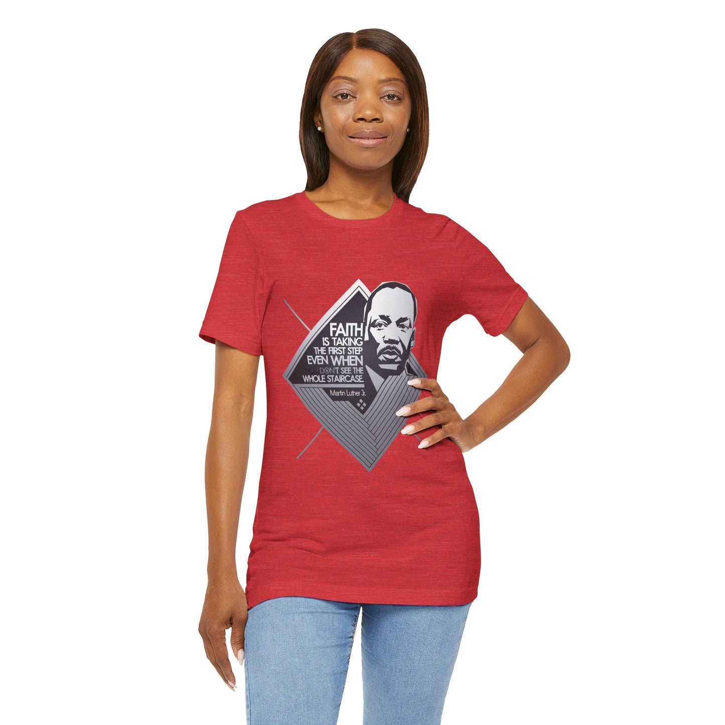 Martin Luther King Jr. - "Faith is Taking the First Step Even When You Don't See the Whole Staircase" T-Shirt