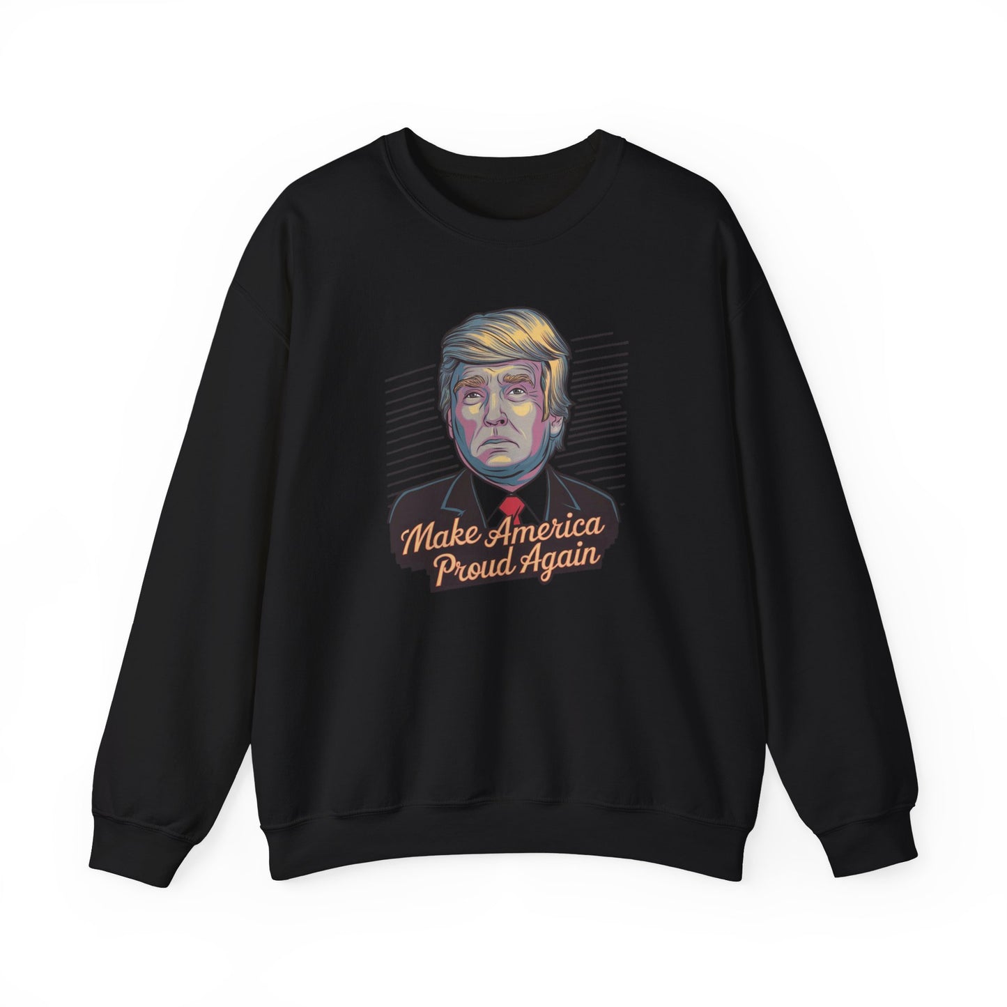 Make America Proud Again Sweatshirt