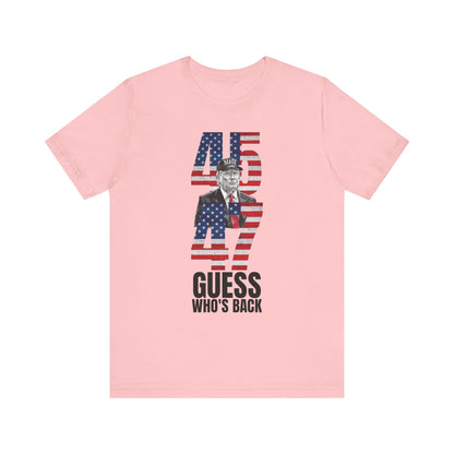 45 & 47: Guess Who's Back? Trump T-Shirt