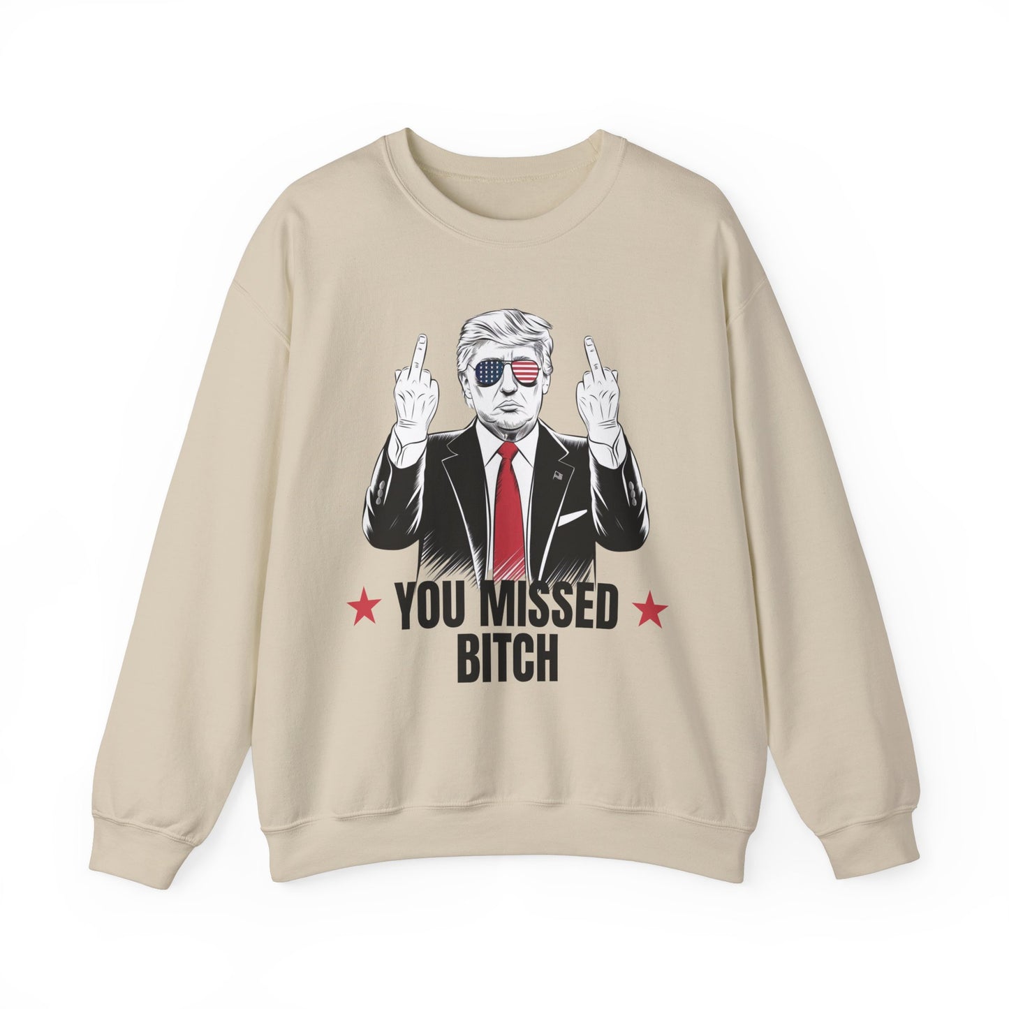 You Missed Bitch Trump Sweatshirt