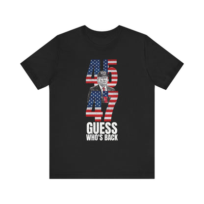 45 & 47: Guess Who's Back? Trump T-Shirt