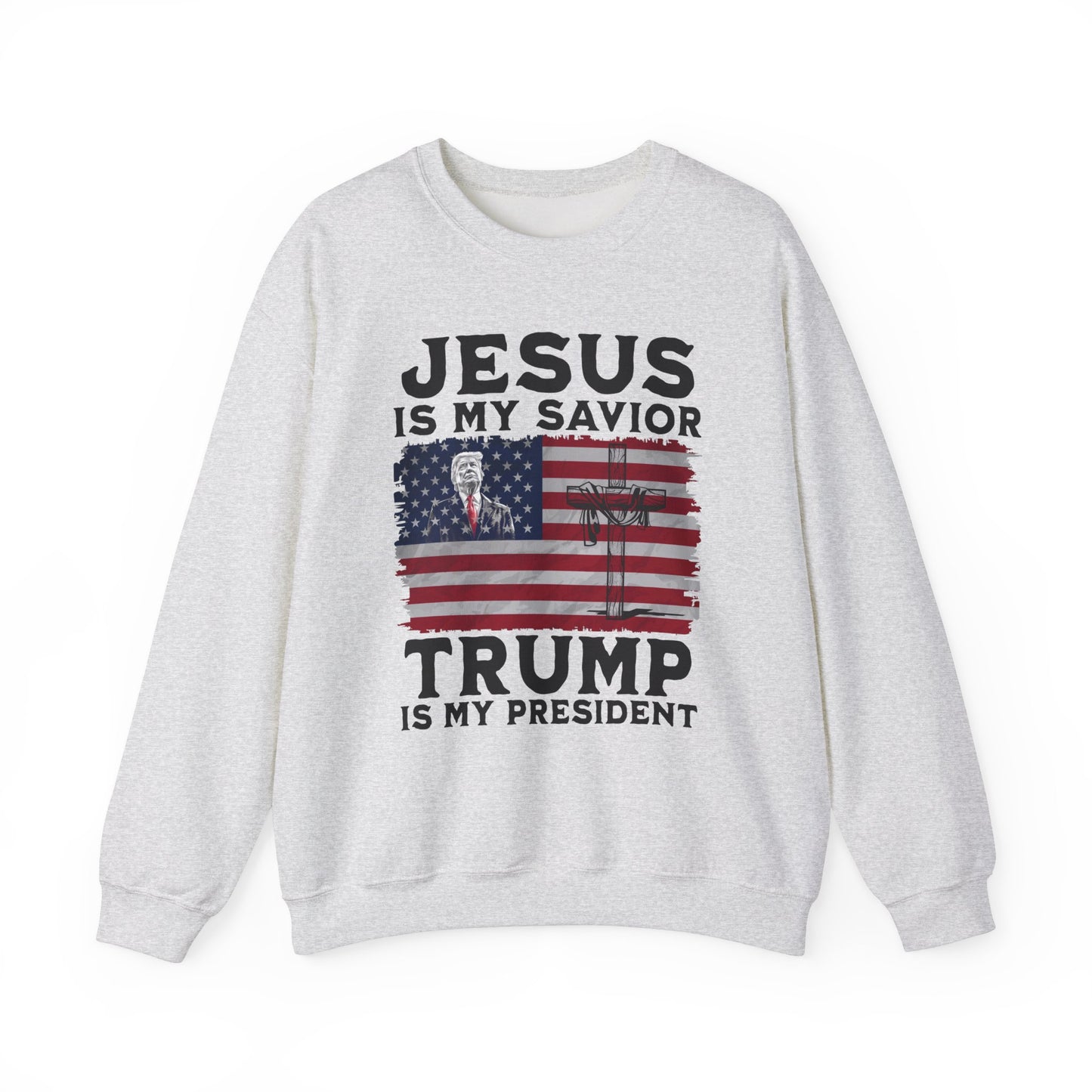 Jesus is My Savior, Trump is My President Sweatshirt