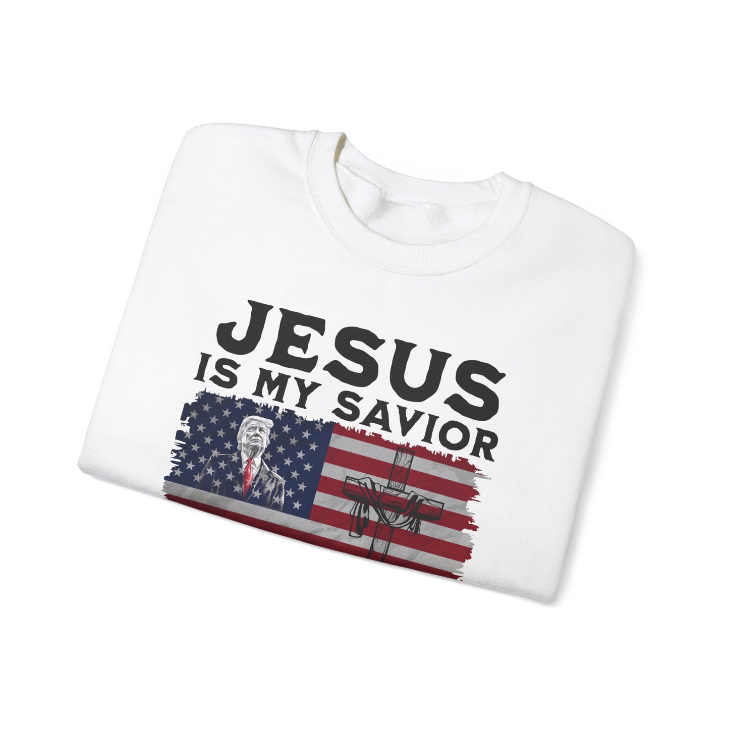 Jesus is My Savior, Trump is My President Sweatshirt