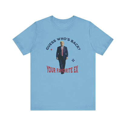 Guess Who's Back? Your Favorite Ex Trump T-Shirt