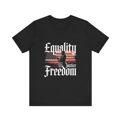 Martin Luther King Jr. - Equality, Justice, Freedom T-Shirt