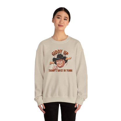 Giddy Up Trump’s Back in Town Sweatshirt