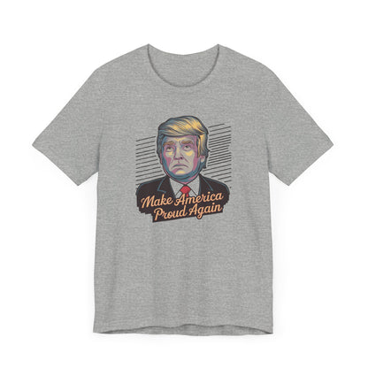 Make America Proud Again T-Shirt