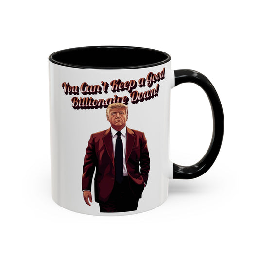 You Can't Keep a Good Billionaire Down! Trump Mug