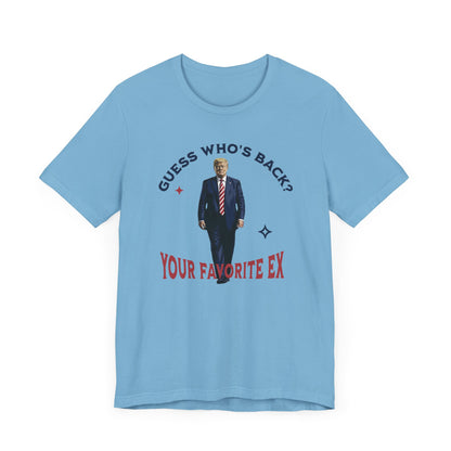 Guess Who's Back? Your Favorite Ex Trump T-Shirt