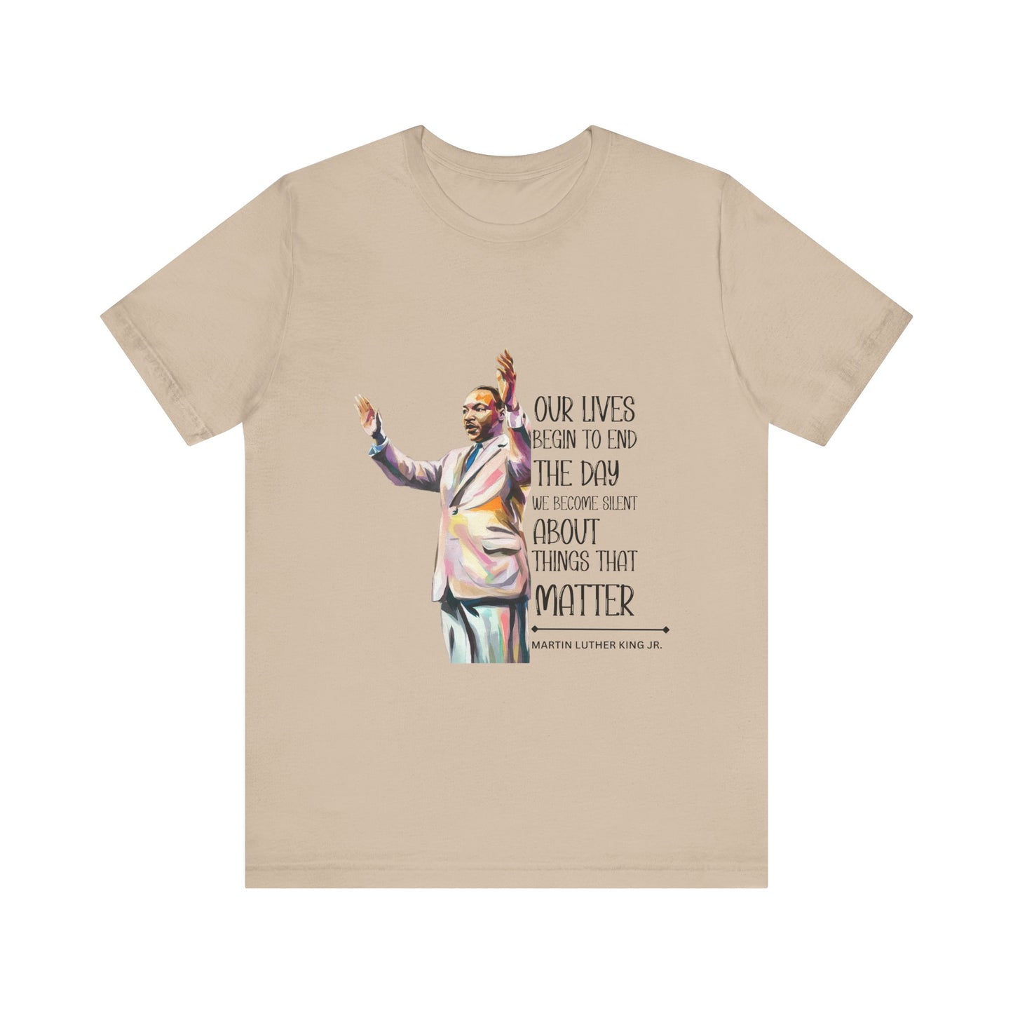 Martin Luther King Jr. - "Our Lives Begin to End..." T-Shirt