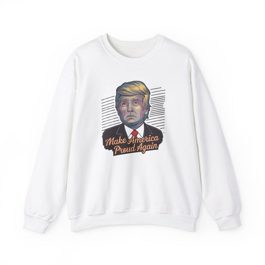 Make America Proud Again Sweatshirt