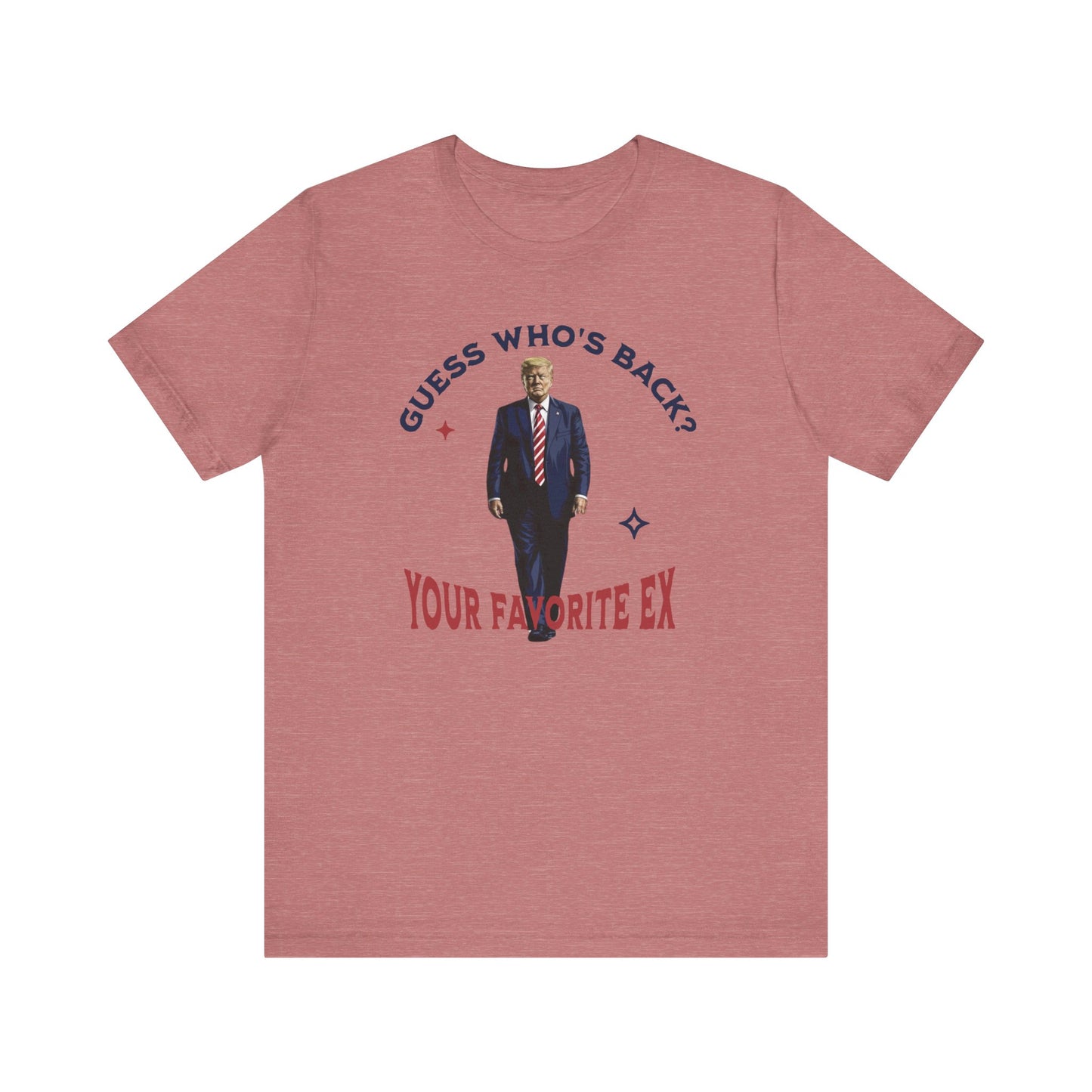 Guess Who's Back? Your Favorite Ex Trump T-Shirt