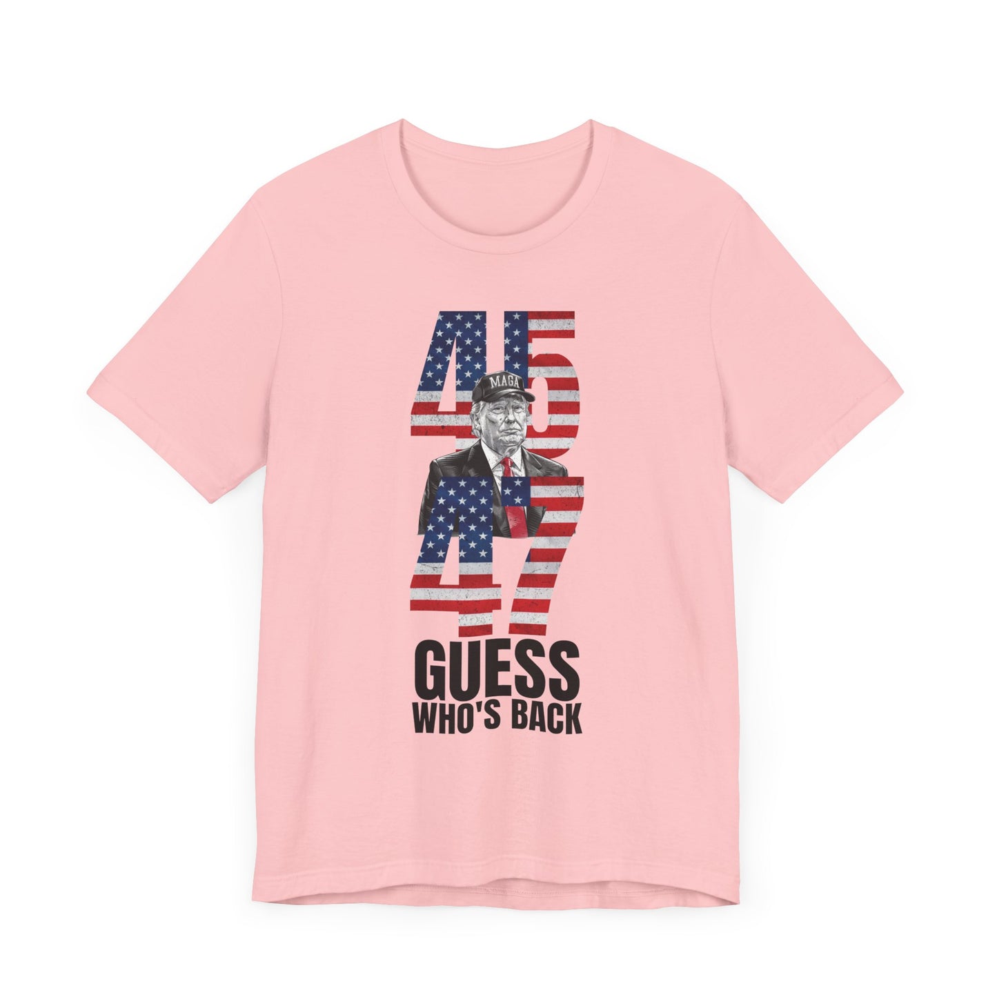 45 & 47: Guess Who's Back? Trump T-Shirt