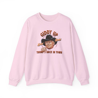 Giddy Up Trump’s Back in Town Sweatshirt