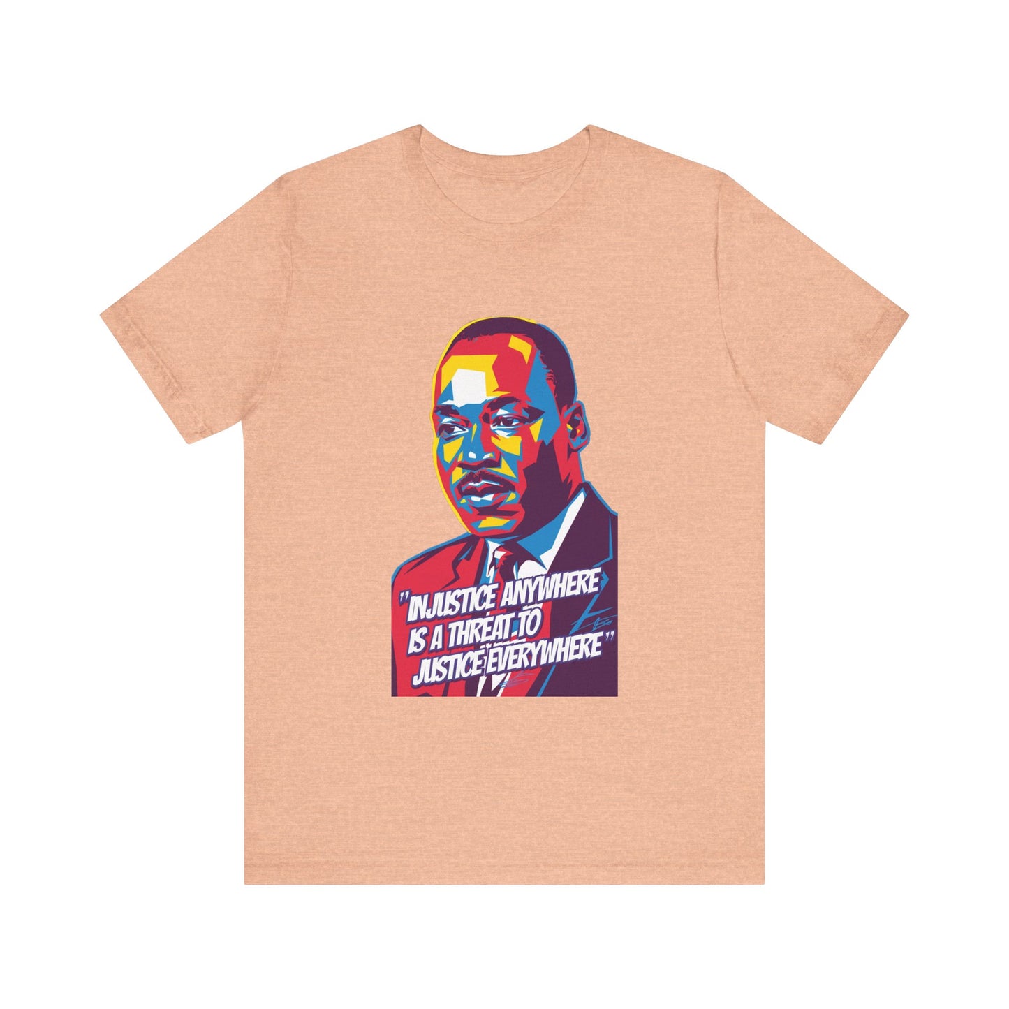 Martin Luther King Jr. - "Injustice Anywhere Is A Threat To Justice Everywhere" T-Shirt