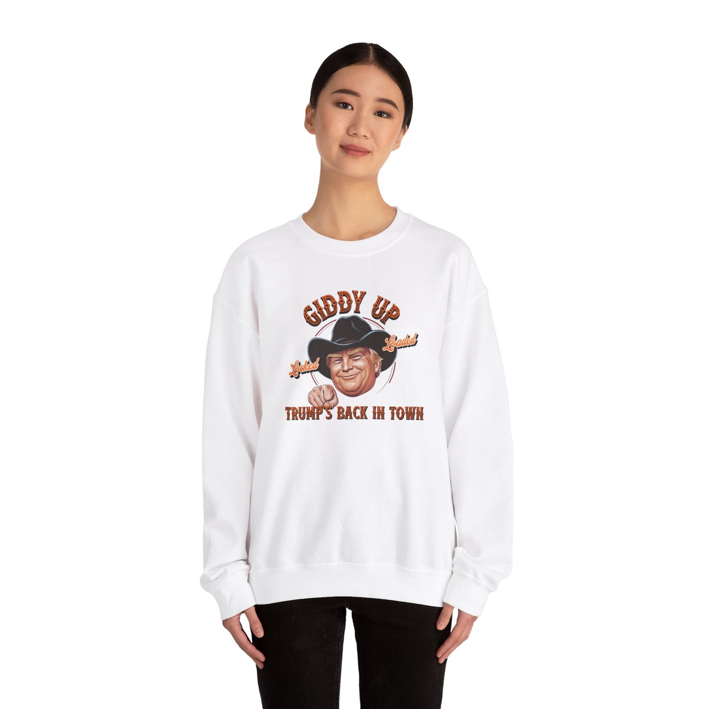 Giddy Up Trump’s Back in Town Sweatshirt