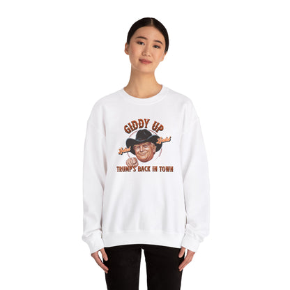 Giddy Up Trump’s Back in Town Sweatshirt