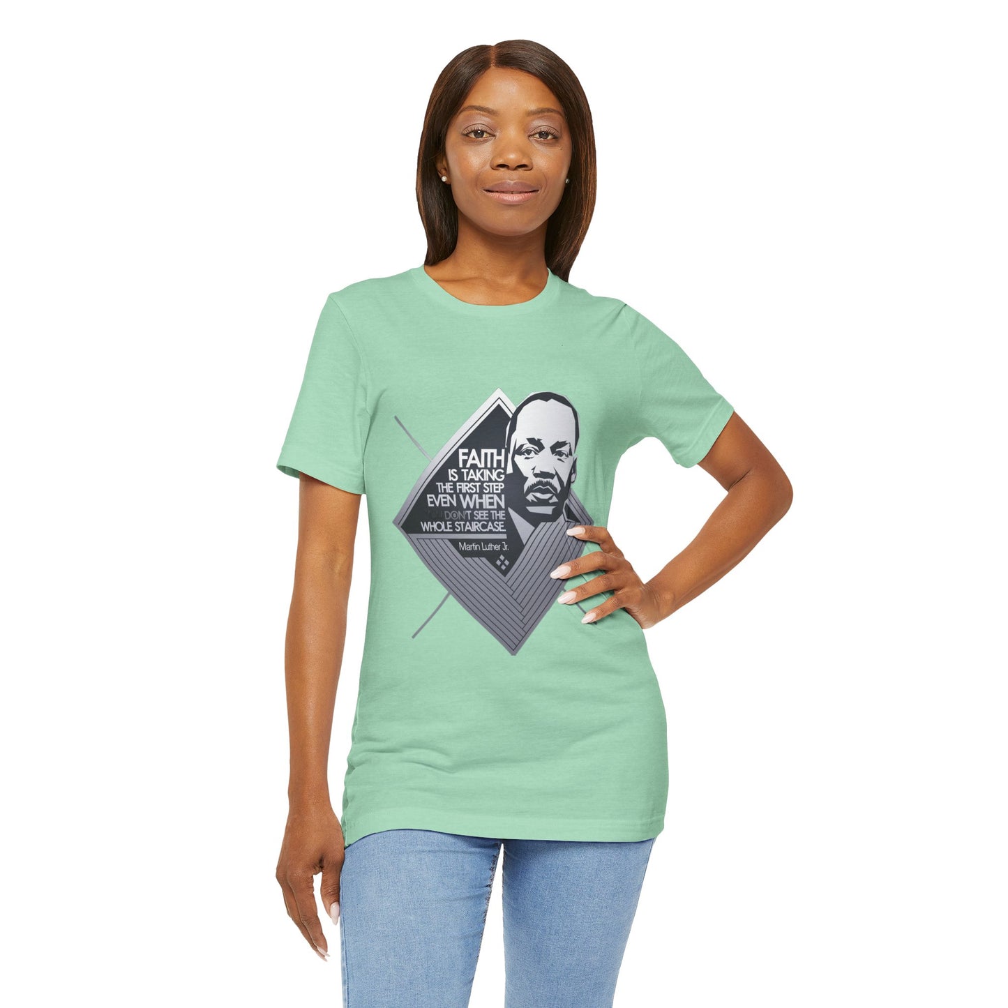 Martin Luther King Jr. - "Faith is Taking the First Step Even When You Don't See the Whole Staircase" T-Shirt