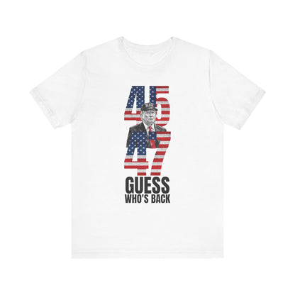 45 & 47: Guess Who's Back? Trump T-Shirt