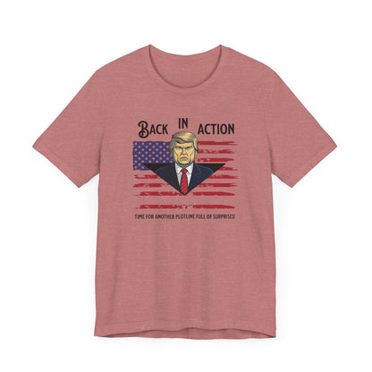 Back in Action: Time for Another Plotline of Surprises Trump T-Shirt