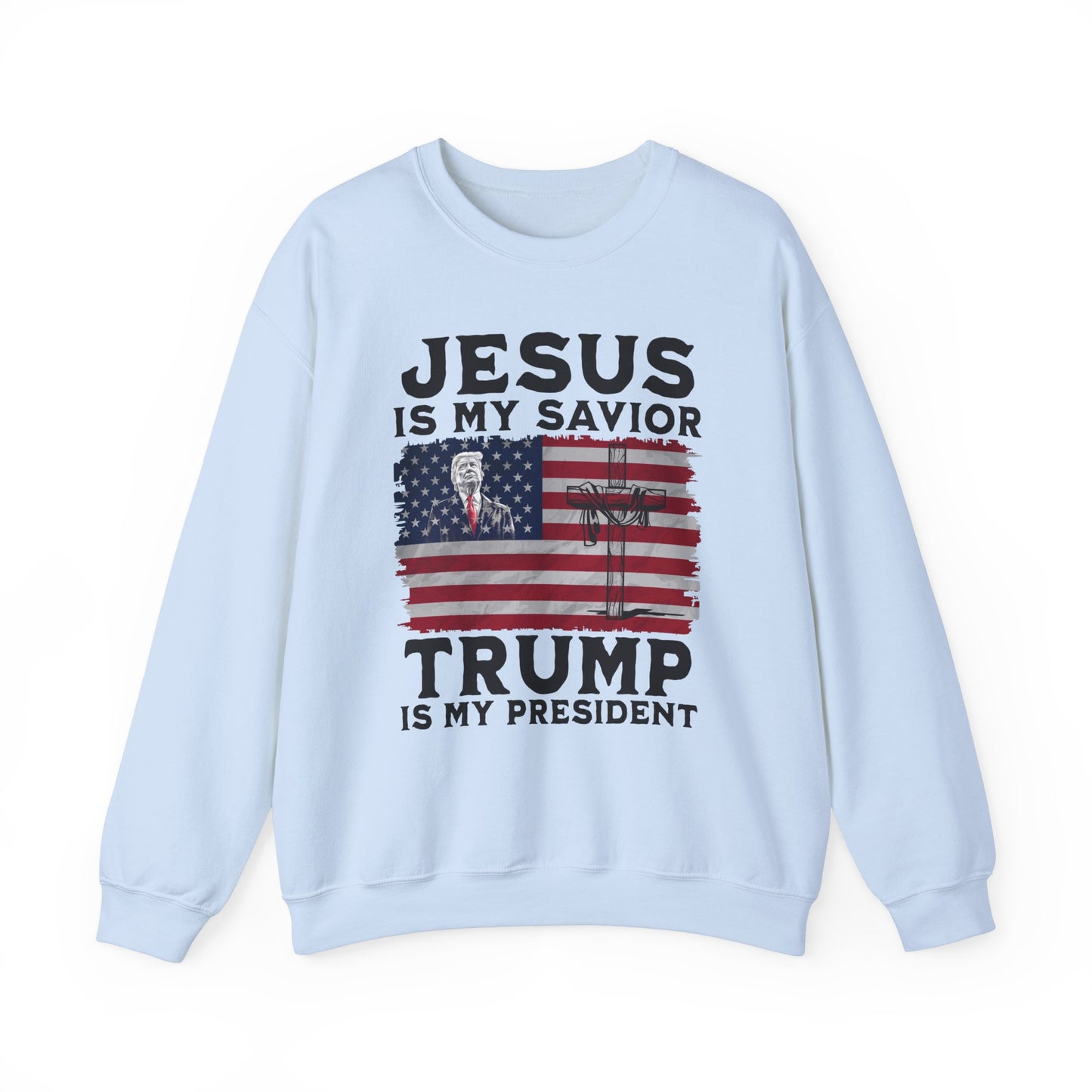 Jesus is My Savior, Trump is My President Sweatshirt