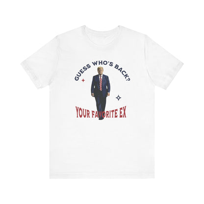 Guess Who's Back? Your Favorite Ex Trump T-Shirt