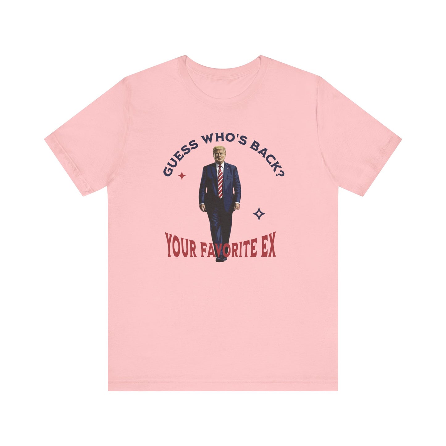 Guess Who's Back? Your Favorite Ex Trump T-Shirt