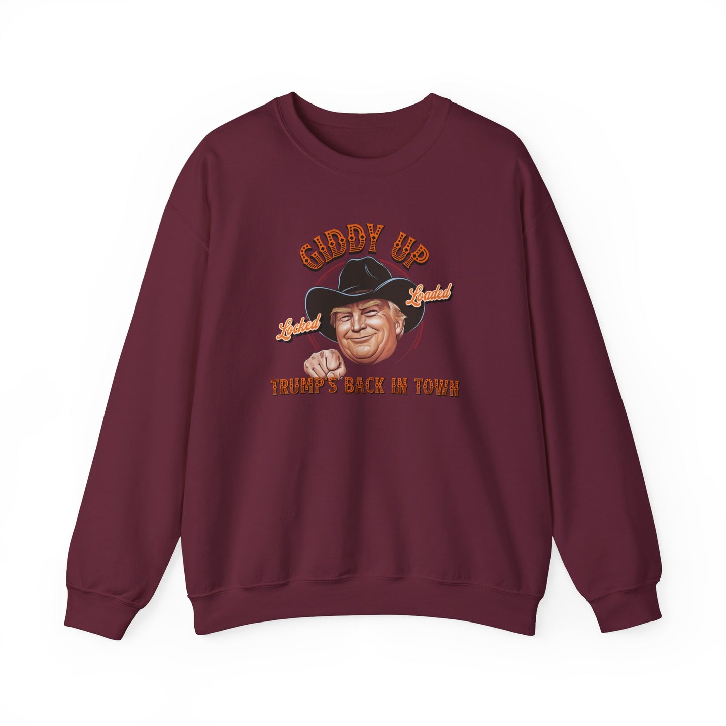 Giddy Up Trump’s Back in Town Sweatshirt