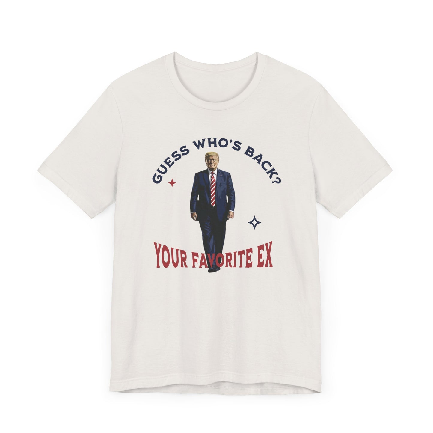 Guess Who's Back? Your Favorite Ex Trump T-Shirt