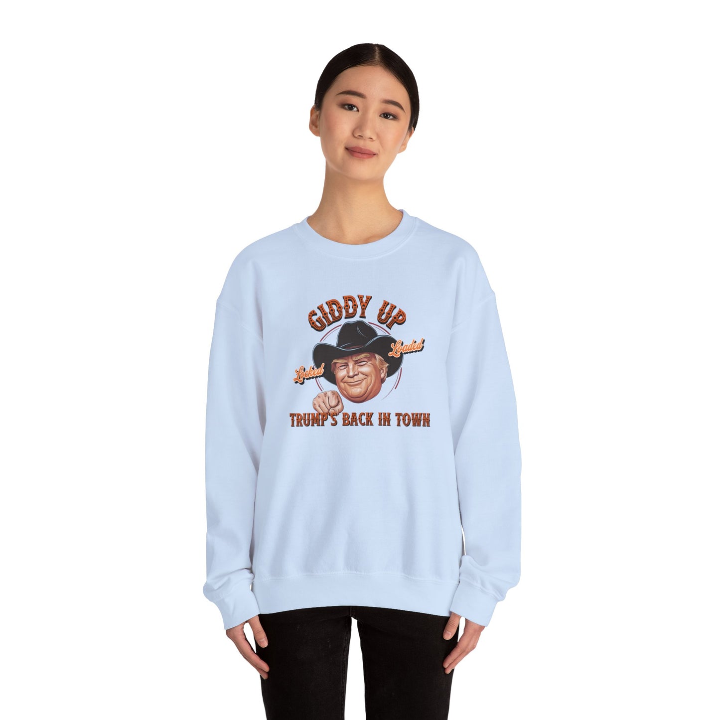 Giddy Up Trump’s Back in Town Sweatshirt