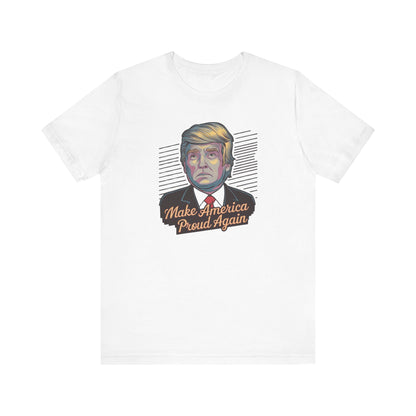 Make America Proud Again T-Shirt